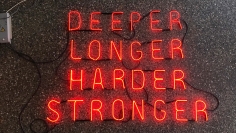 Hannah Cutts  Deeper, Longer, Harder, Stronger, 2018  Neon